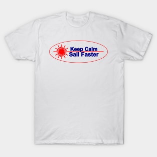 Keep calm sail faster -laser sailing dinghy class- T-Shirt